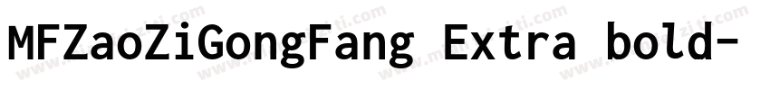 MFZaoZiGongFang Extra bold字体转换